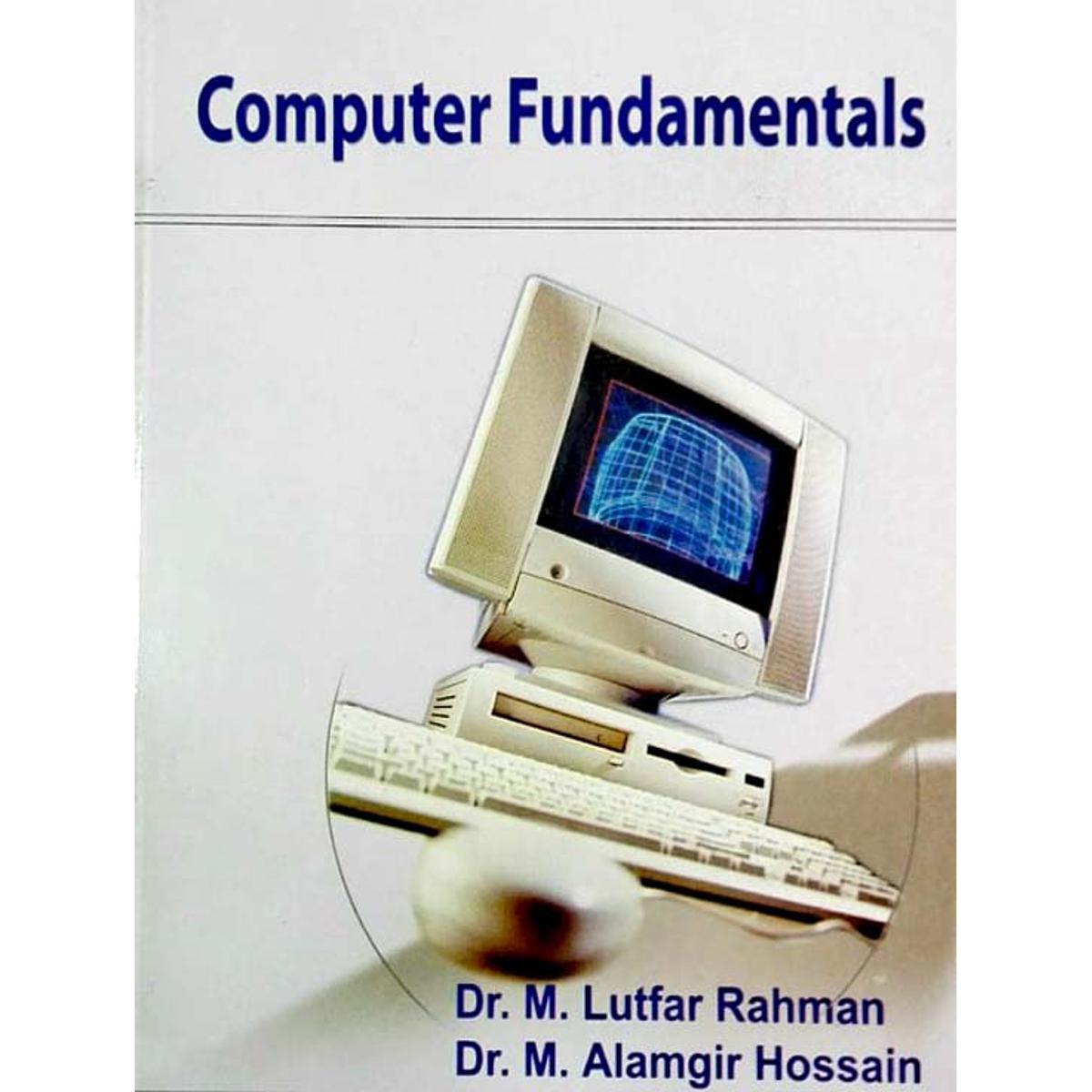 Computer Fundamentals - A Comprehensive Introduction to Computing - Provides a comprehensive overview