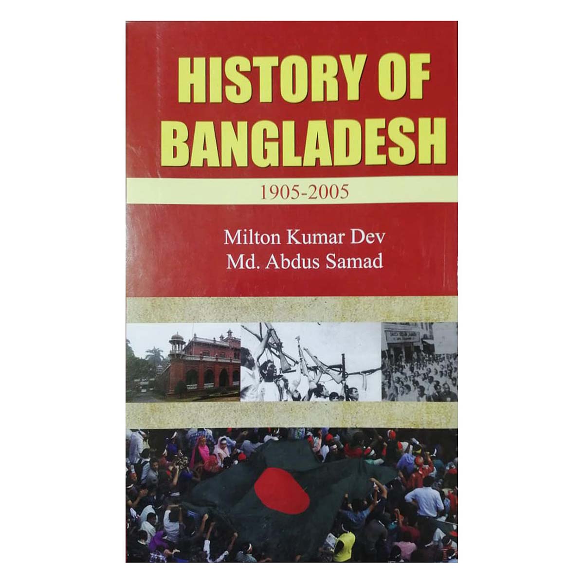 History of Bangladesh 1905-2005 by Milton Kumar dev