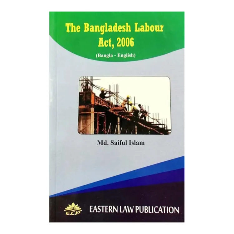 The Bangladesh Labour Act , 2006 by Md. Saful Islam